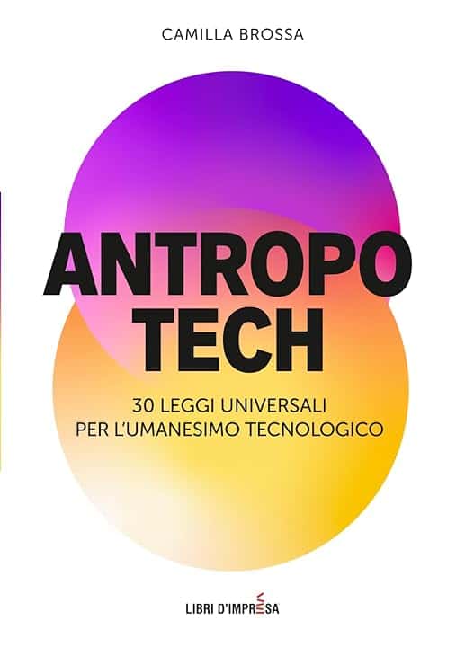 ANTROPOTECH: 30 leggi universali per l'umanesimo tecnologico