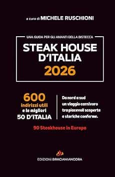 STEAK HOUSE D'ITALIA 2026: LA GUIDA PER GLI AMANTI DELLA BISTECCA