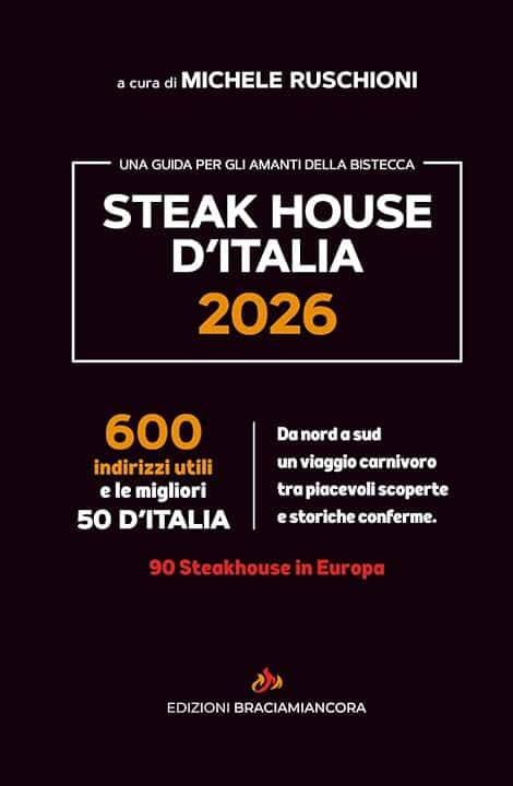 STEAK HOUSE D'ITALIA 2026: LA GUIDA PER GLI AMANTI DELLA BISTECCA