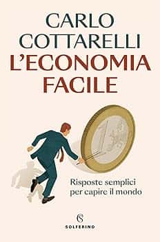 L'economia facile. Risposte semplici per capire il mondo
