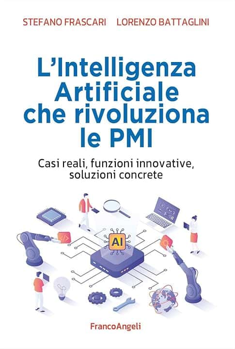 L'intelligenza artificiale che rivoluziona le PMI. Casi reali, funzioni innovative, soluzioni concrete