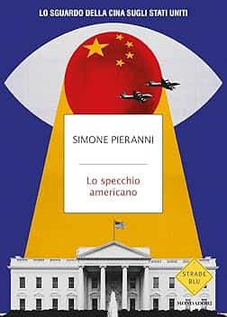 Lo specchio americano. Lo sguardo della Cina sugli Stati Uniti
