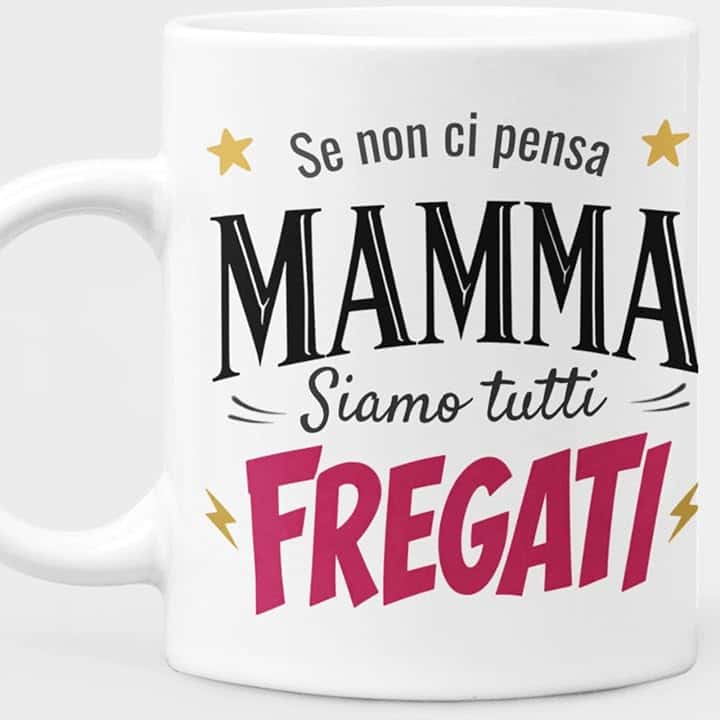 Generico Tazza Mamma Frase Divertente - Se non ci Pensa Mamma Siamo Tutti Fregati - Regalo Mamma Simpatico, Festa della Mamma Compleanno Natale - Tazza Regalo Ceramica 330ml