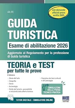 Guida turistica. Esame abilitazione 2026. Teoria e test per tutte le prove
