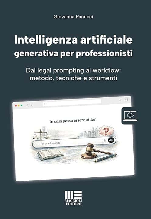 Intelligenza artificiale generativa per professionisti - Dal legal prompting al workflow: metodo, tecniche e strumenti