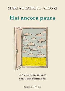 Hai ancora paura. Ciò che ti ha salvato ora ti sta fermando