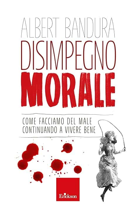 Disimpegno morale: Come facciamo del male continuando a vivere bene