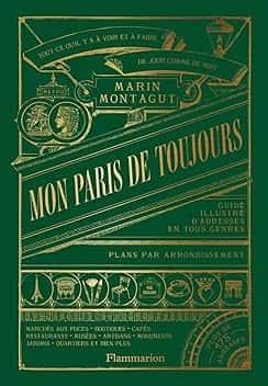 Mon Paris de toujours: Guide illustré d'adresses en tous genre. Tous ce qu'il y a à voir et à faire. De jour comme de nuit. Plans par arondissement