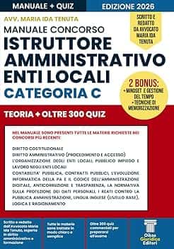 MANUALE CONCORSO ISTRUTTORE AMMINISTRATIVO ENTI LOCALI - CATEGORIA C: Guida completa aggiornata con teoria chiara, esempi pratici e quiz spiegati. Scritto e redatto da Avvocato Maria Ida Tenuta