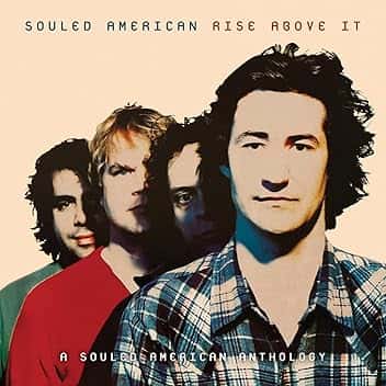 Rise Above It: A Souled American Anthology