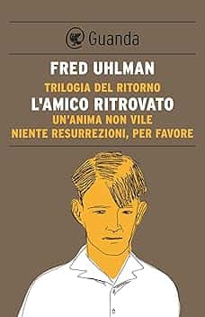 Trilogia del ritorno: L'amico ritrovato; Un'anima non vile; Niente resurrezioni per favore