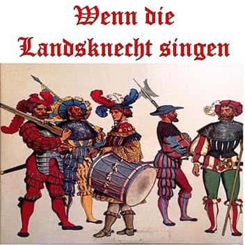 Wenn die Landsknecht singen