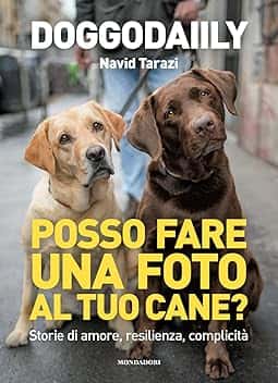 Posso fare una foto al tuo cane? Storie di amore, resilienza, complicità