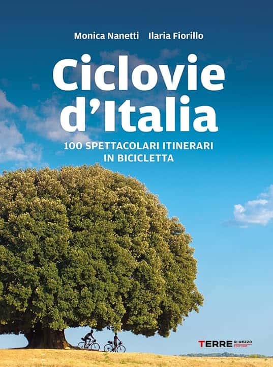 Ciclovie d'Italia. 100 spettacolari itinerari in bicicletta