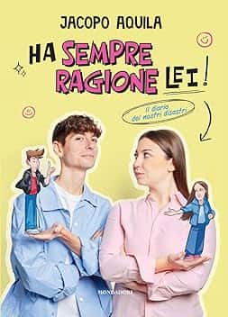 Ha sempre ragione lei! Il diario dei nostri disastri