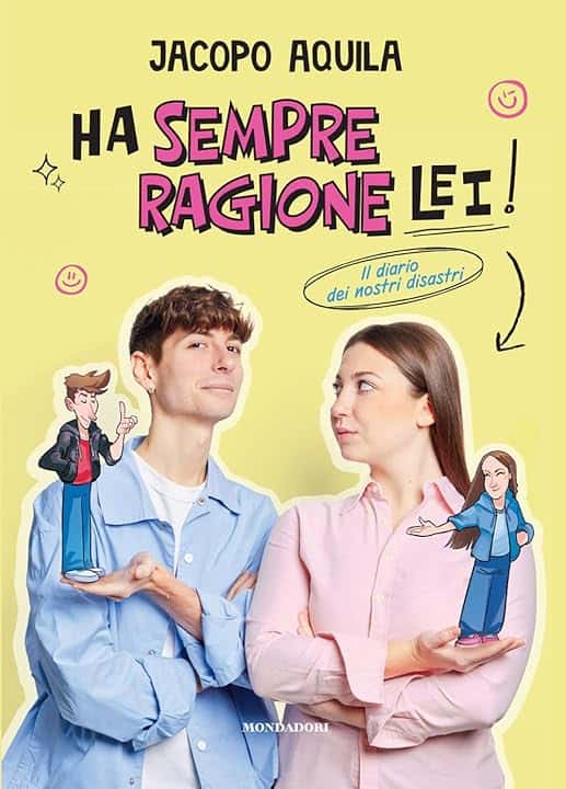 Ha sempre ragione lei! Il diario dei nostri disastri