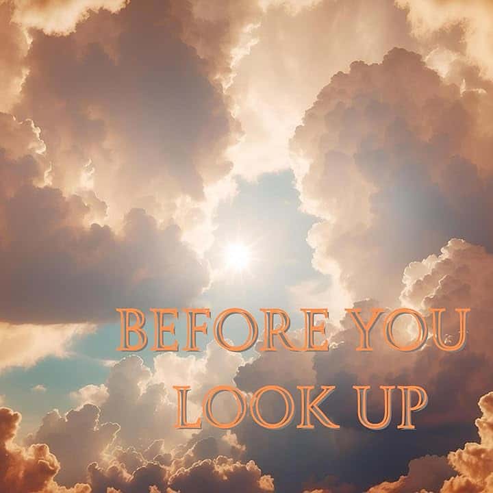 Before You Look Up