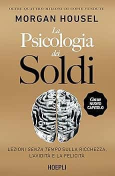La psicologia dei soldi. Lezioni senza tempo sulla ricchezza, l'avidità e la felicità