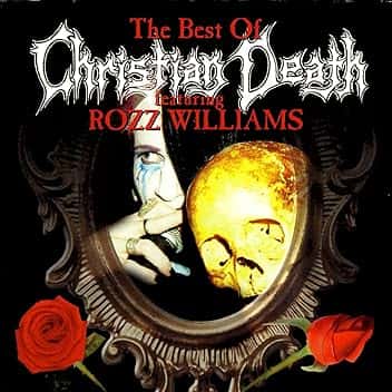 The Best Of Christian Death Featuring Rozz Williams