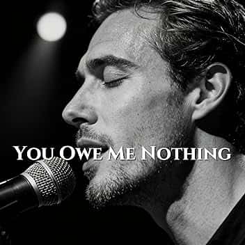 You Owe Me Nothing