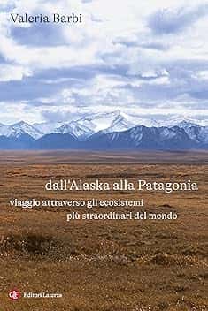 Dall'Alaska alla Patagonia: Viaggio attraverso gli ecosistemi più straordinari del mondo
