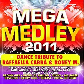 Mega Medley 2011 (Dance Tribute to Raffaella Carrà & Boney M.)