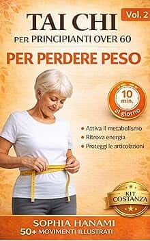 Tai Chi per Principianti Over 60: Perdere Peso: programma 8 Settimane 10 Minuti al Giorno per Attivare il Metabolismo, Ridurre la sedentarietà e Ritrovare energia. Routine dopo pasti/mantenimento90gg