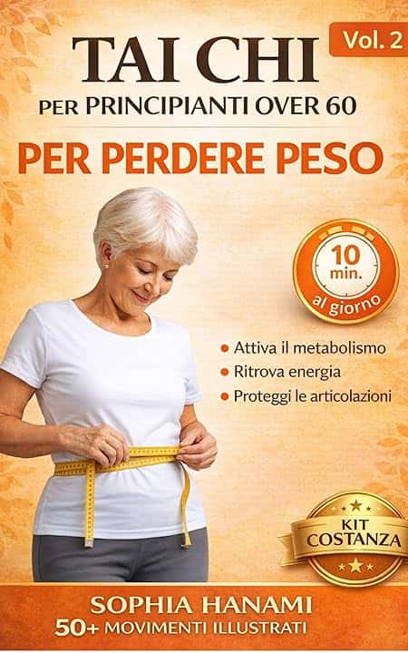 Tai Chi per Principianti Over 60: Perdere Peso: programma 8 Settimane 10 Minuti al Giorno per Attivare il Metabolismo, Ridurre la sedentarietà e Ritrovare energia. Routine dopo pasti/mantenimento90gg