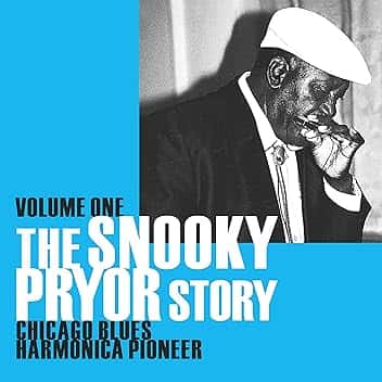 The Snooky Pryor Story - Volume One: Chicago Blues Harmonica Pioneer
