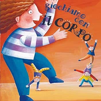 Giochiamo con il corpo (Alla scoperta della psicomotricità)