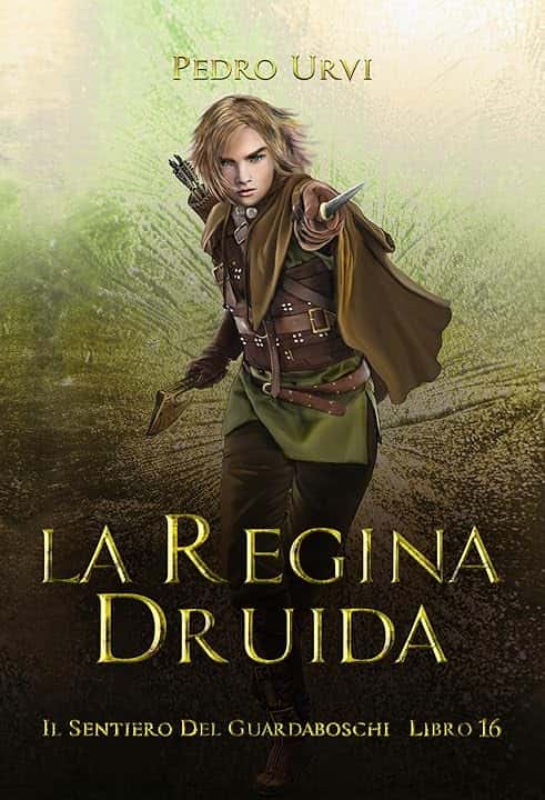 La regina druida: (Il Sentiero del Guardaboschi Vol. 16)