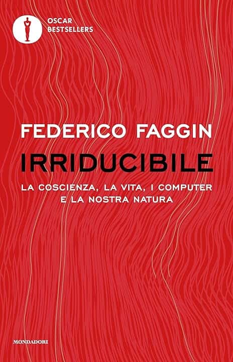 Irriducibile: La coscienza, la vita, i computer e la nostra natura