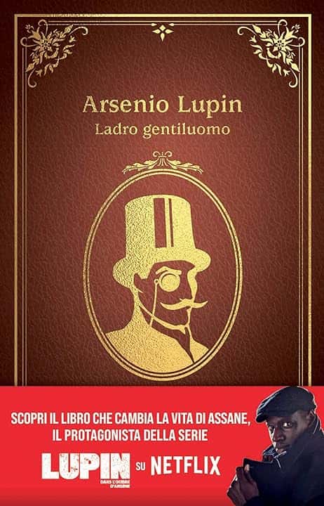 Arsenio Lupin. Ladro gentiluomo: Nuova edizione in occasione della serie Netflix (Classici Illustrati)