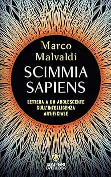 Scimmia sapiens: Lettera a un adolescente sull'intelligenza artificiale