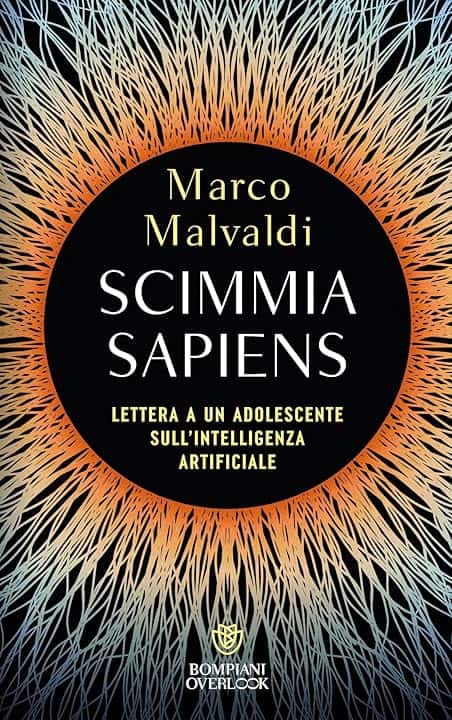 Scimmia sapiens: Lettera a un adolescente sull'intelligenza artificiale
