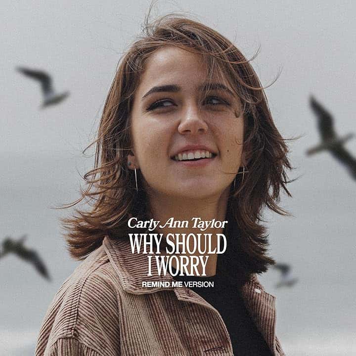 WHY SHOULD I WORRY (Remind Me Version)