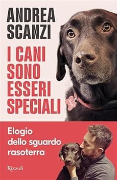 I cani sono esseri speciali. Elogio dello sguardo rasoterra