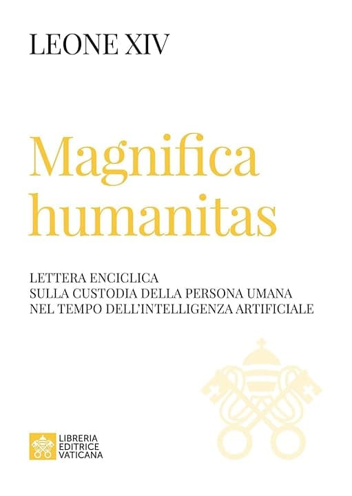 Magnifica humanitas. Lettera Enciclica sulla custodia della persona umana nel tempo dell’intelligenza artificiale