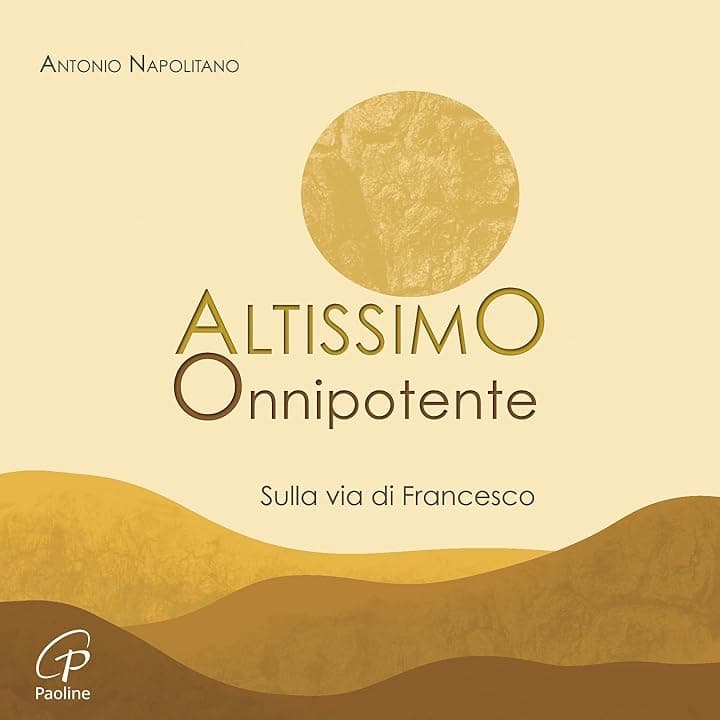 Altissimo Onnipotente (Sulla via di Francesco)