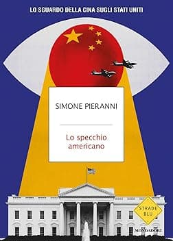 Lo specchio americano. Lo sguardo della Cina sugli Stati Uniti