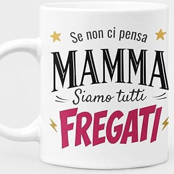 Generico Tazza Mamma Frase Divertente - Se non ci Pensa Mamma Siamo Tutti Fregati - Regalo Mamma Simpatico, Festa della Mamma Compleanno Natale - Tazza Regalo Ceramica 330ml