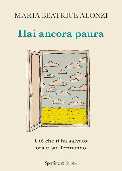 Hai ancora paura. Ciò che ti ha salvato ora ti sta fermando