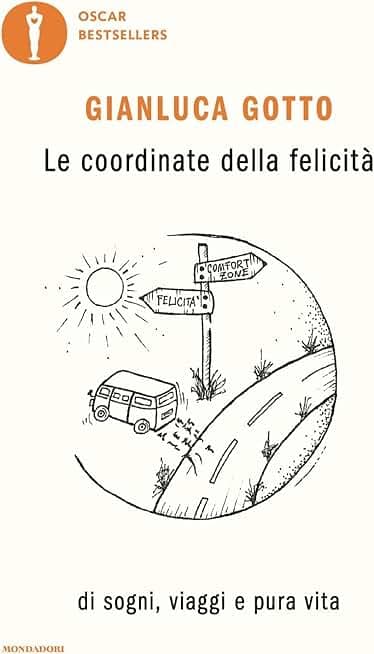 Le coordinate della felicità. Di sogni, viaggi e pura vita