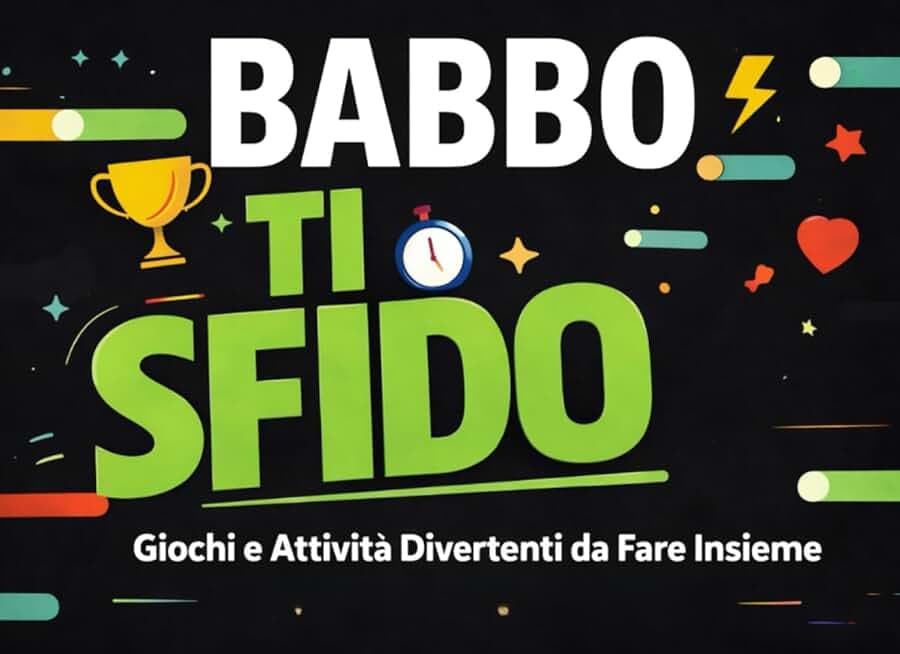 Babbo ti sfido: Giochi e Attività Divertenti da Fare Insieme. Libro per la festa del papà idea regalo.