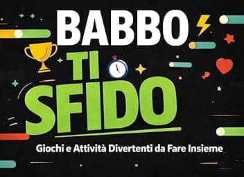Babbo ti sfido: Giochi e Attività Divertenti da Fare Insieme. Libro per la festa del papà idea regalo.