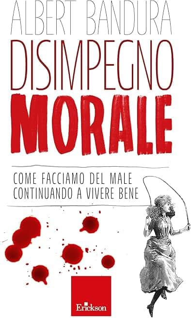 Disimpegno morale: Come facciamo del male continuando a vivere bene