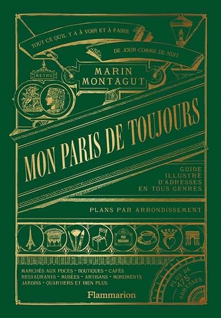 Mon Paris de toujours: Guide illustré d'adresses en tous genre. Tous ce qu'il y a à voir et à faire. De jour comme de nuit. Plans par arondissement