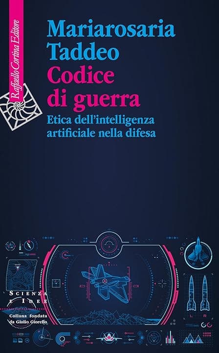 Codice di guerra. Etica dell'intelligenza artificiale nella difesa