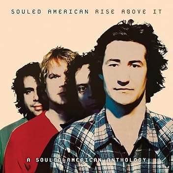 Rise Above It: A Souled American Anthology