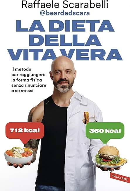 La dieta della vita vera: Il metodo per raggiungere la forma fisica senza rinunciare a se stessi